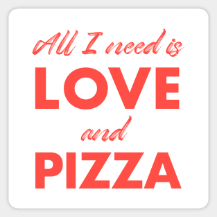 All I need is love and pizza Sticker